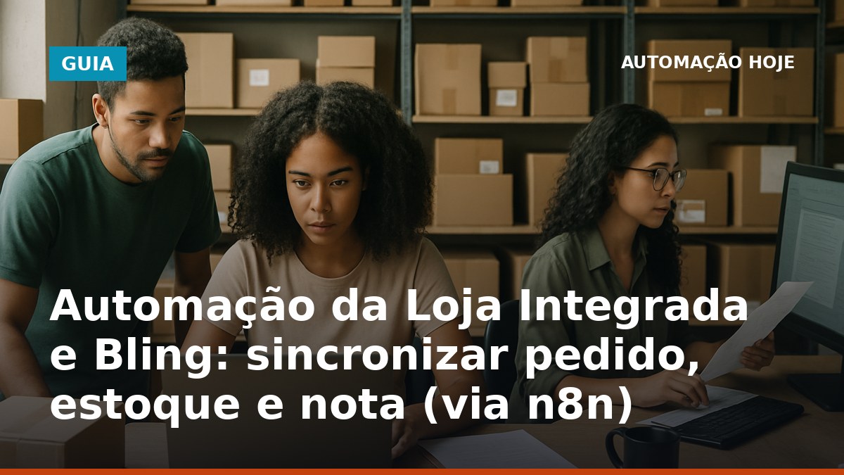 Automação da Loja Integrada e Bling para sincronizar pedido, estoque e nota fiscal