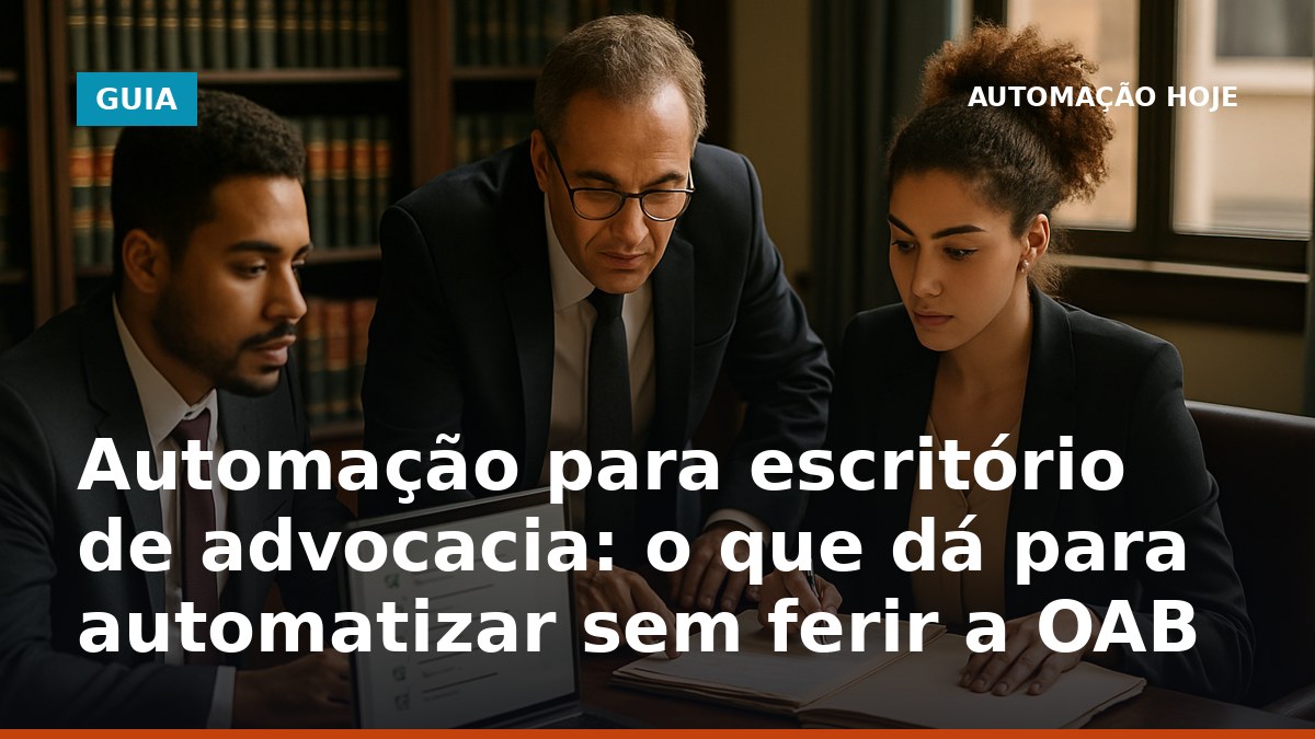 Automação para escritório de advocacia sem ferir a OAB em rotinas internas e gestão de prazos