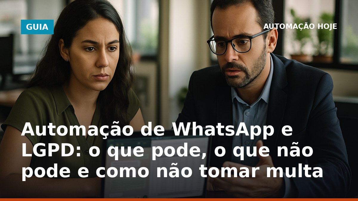 Automação de WhatsApp e LGPD: equipe revisa consentimento e opt-out antes de disparos no WhatsApp