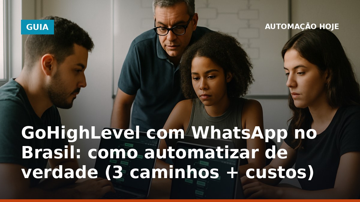 GoHighLevel com WhatsApp no Brasil: time configurando automação e mensagens no WhatsApp