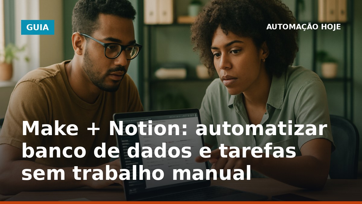 Make + Notion para automatizar banco de dados e tarefas sem trabalho manual