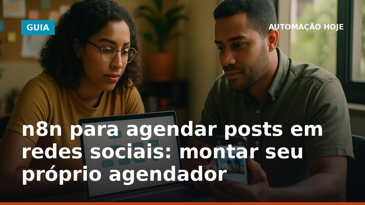 n8n para agendar posts em redes sociais com agendador próprio via APIs oficiais