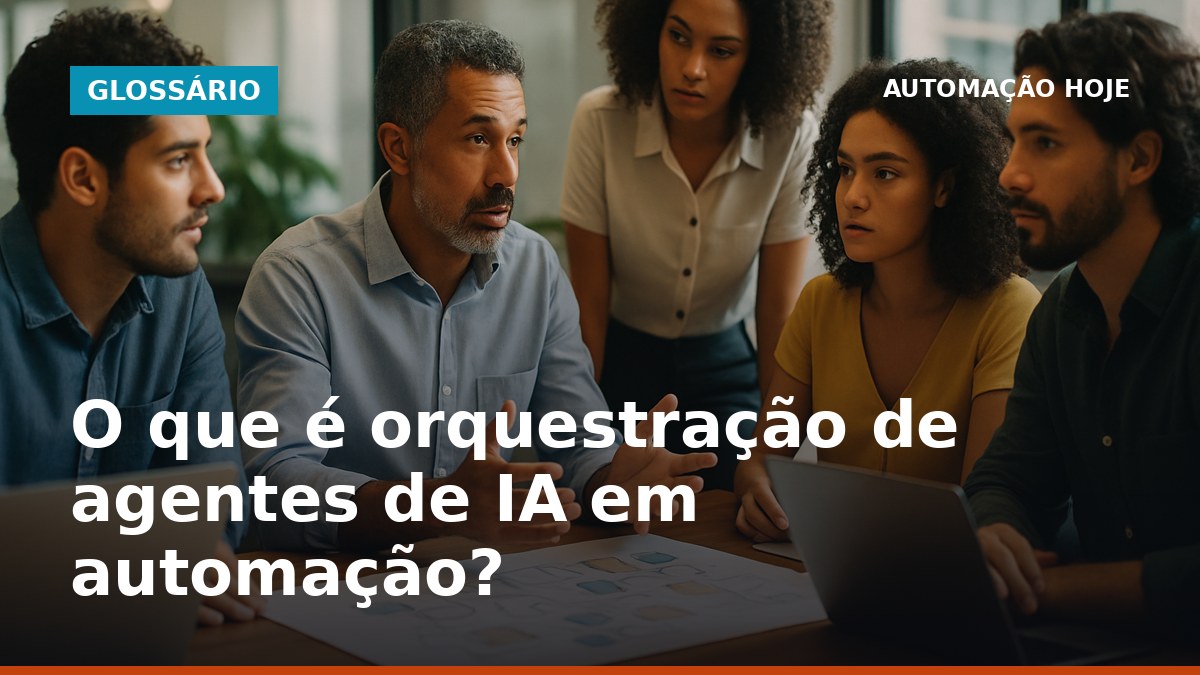 Profissionais brasileiros discutindo orquestração de agentes de IA em automação de processos